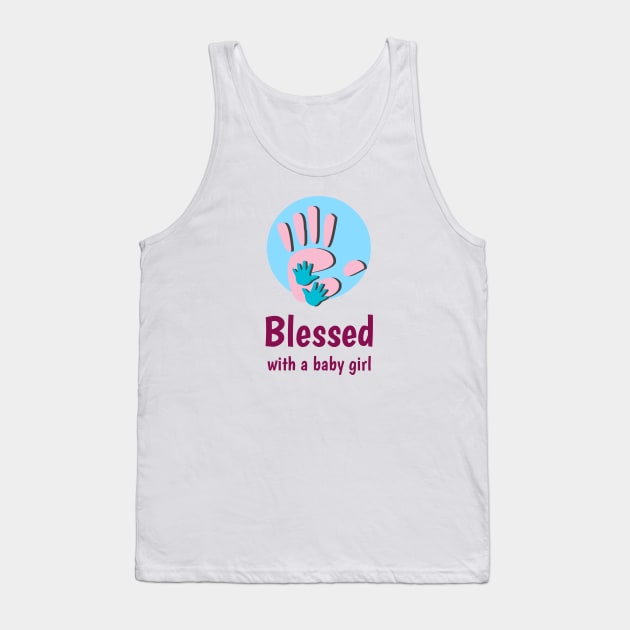 Blessed with a baby girl Tank Top by Smriti_artwork